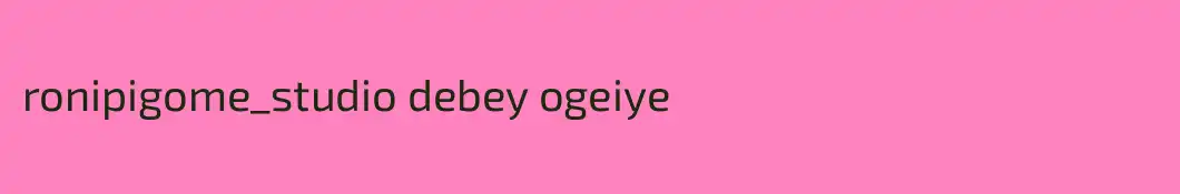 ronipigome_studio debey ogeiye